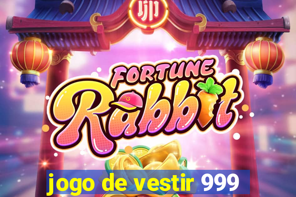 jogo de vestir 999